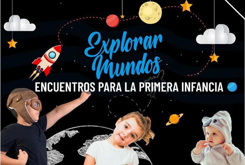 Explorar Mundos; una propuesta destinada a la primera infancia