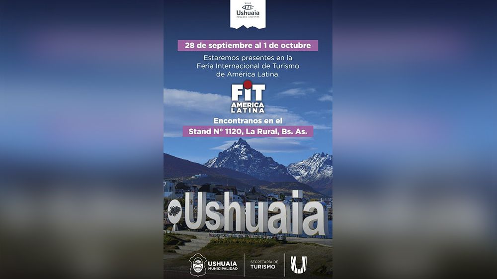 Ushuaia estará presente en la Feria Internacional de Turismo